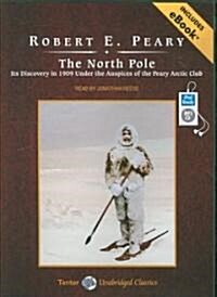 The North Pole: Its Discovery in 1909 Under the Auspices of the Peary Arctic Club (MP3 CD, MP3 - CD)