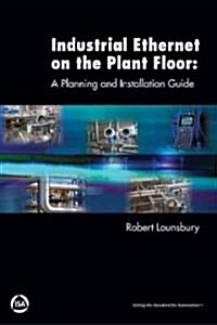 Industrial Ethernet on the Plant Floor: A Planning and Installation Guide (Paperback)