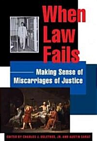 When Law Fails: Making Sense of Miscarriages of Justice (Paperback)