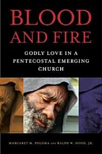 Blood and Fire: Godly Love in a Pentecostal Emerging Church (Hardcover)