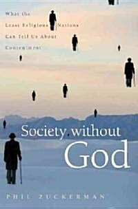 Society Without God: What the Least Religious Nations Can Tell Us about Contentment (Hardcover)