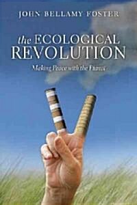 The Ecological Revolution: Making Peace with the Planet (Hardcover)