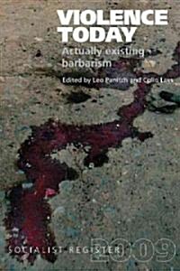 Violence Today: Actually Existing Barbarism? (Paperback, 2009)