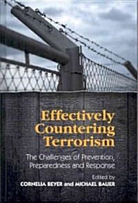 Effectively Countering Terrorism : The Challenges of Prevention, Preparedness and Response (Hardcover)