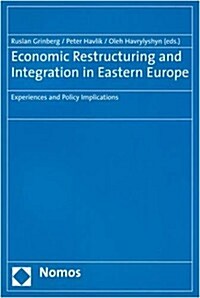 Economic Restructuring and Integration in Eastern Europe: Experiences and Policy Implications (Paperback)