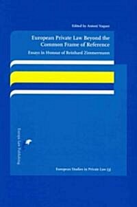European Private Law Beyond the Common Frame of Reference: Essays in Honour of Reinhard Zimmermann (Paperback)