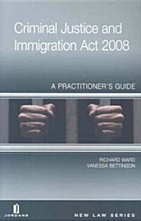 Criminal Justice and Immigration Act 2008 : A PractitioneraEURO (TM)s Guide (Paperback)