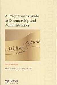 A Practitioners Guide to Executorship and Administration (Paperback, 7 Revised edition)