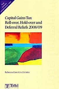 Capital Gains Tax Roll-over, Hold-over and Deferral Reliefs 2008/09 (Package)