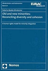 Old and New Minorities: Reconciling Diversity and Cohesion: A Human Rights Model for Minority Integration (Paperback)