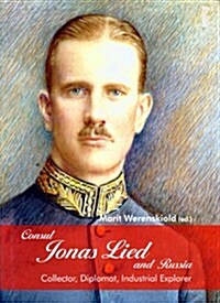 [중고] Consul Jonas Lied and Russia: Collector, Diplomat, Industrial Explorer 1910-1931 (Hardcover)