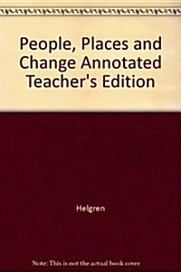 People, Places and Change Annotated Teachers Edition (Hardcover, Teachers Guide)