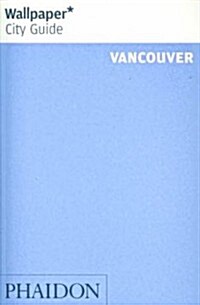Wallpaper City Guide Vancouver (Paperback, Illustrated)