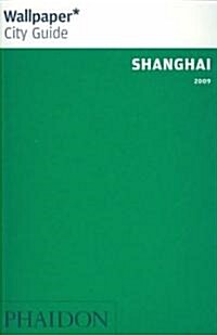 Wallpaper City Guide Shanghai 2009 (Paperback, Illustrated, Revised, Updated)