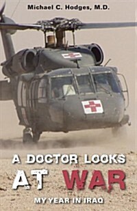 A Doctor Looks at War: My Year in Iraq (Paperback)
