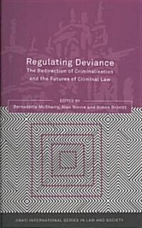 Regulating Deviance : The Redirection of Criminalisation and the Futures of Criminal Law (Paperback)