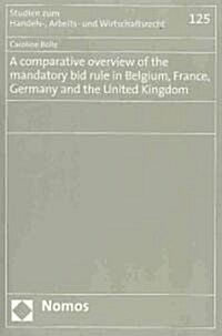 A Comparative Overview of the Mandatory Bid Rule in Belgium, France, Germany and the United Kingdom (Paperback)