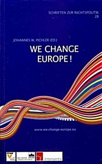 We Change Europe!: The European Initiative - Art 8b(4) Treaty of Lisbon (Paperback)