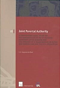 Joint Parental Authority: A Comparative Legal Study on the Continuation of Joint Parental Authority After Divorce and the Breakup of a Relations (Paperback)