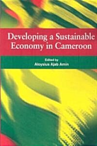 Developing a Sustainable Economy in Cameroon (Paperback)