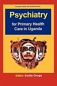 Psychiatry for Primary Health Care in Ug (Paperback)