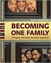 Becoming One Family: Bringing Blended Families Together (Paperback)