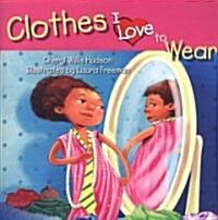 Clothes I Love to Wear (Paperback)