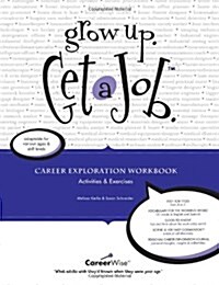 Grow Up, Get a Job, Career Exploration Workbook (Paperback)