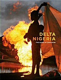 Delta Nigeria : The Rape of Paradise (Hardcover)