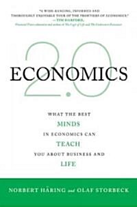Economics 2.0 : What the Best Minds in Economics Can Teach You About Business and Life (Hardcover)
