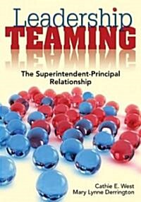 Leadership Teaming: The Superintendent-Principal Relationship (Paperback)