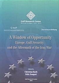 A Window of Opportunity: Europe, Gulf Security and the Aftermath of the Iraq War (Paperback)