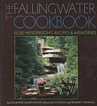 The Fallingwater Cookbook: Elsie Hendersons Recipes and Memories (Hardcover)
