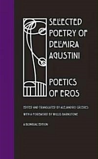 Selected Poetry of Delmira Agustini: Poetics of Eros (Paperback)