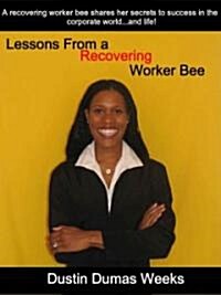 Lessons From a Recovering Worker Bee (Paperback)