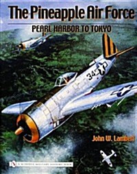 The Pineapple Air Force: Pearl Harbor to Tokyo (Hardcover, Revised)