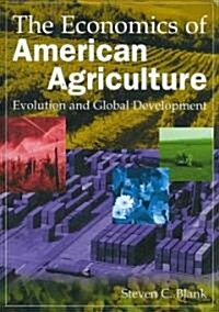 The Economics of American Agriculture : Evolution and Global Development (Paperback)