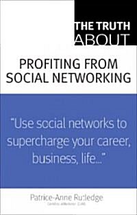 The Truth about Profiting from Social Networking (Paperback)