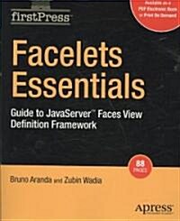 Facelets Essentials: Guide to JavaServer Faces View Definition Framework (Paperback, 2008)