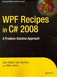 WPF Recipes in C# 2008: A Problem-Solution Approach (Paperback)