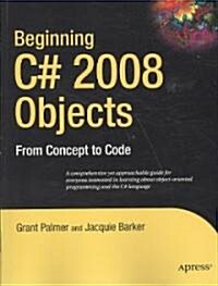 Beginning C# 2008 Objects: From Concept to Code (Paperback)