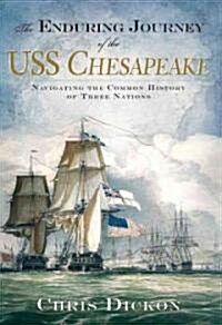 The Enduring Journey of the USS Chesapeake: Navigating the Common History of Three Nations (Paperback)