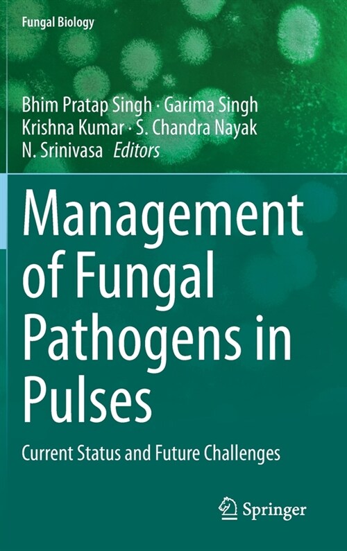 Management of Fungal Pathogens in Pulses: Current Status and Future Challenges (Hardcover, 2020)