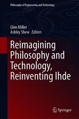 Reimagining Philosophy and Technology, Reinventing Ihde (Hardcover)