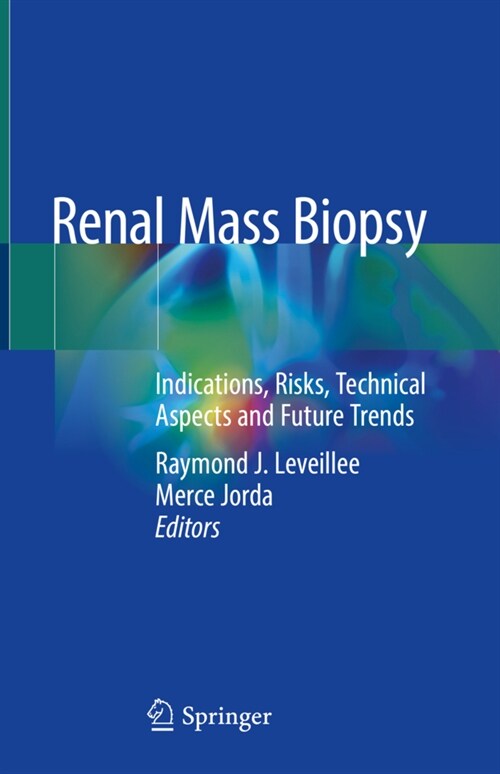 Renal Mass Biopsy: Indications, Risks, Technical Aspects and Future Trends (Hardcover, 2020)