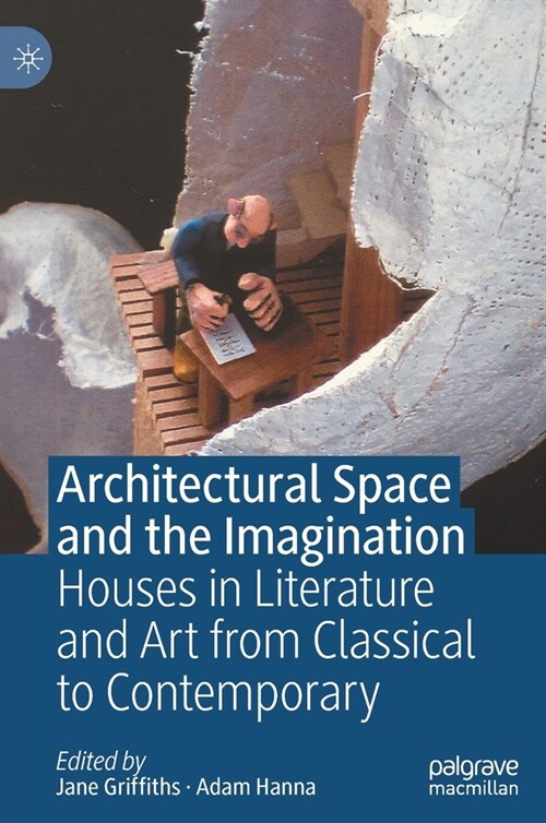 Architectural Space and the Imagination: Houses in Literature and Art from Classical to Contemporary (Hardcover, 2020)