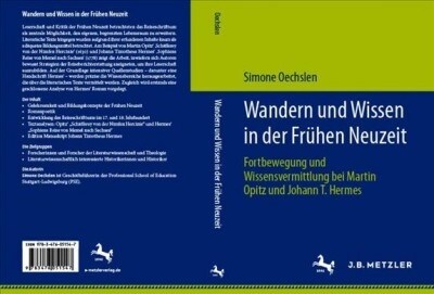 Wandern Und Wissen in Der Fr?en Neuzeit: Fortbewegung Und Wissensvermittlung Bei Martin Opitz Und Johann T. Hermes (Paperback, 1. Aufl. 2019)