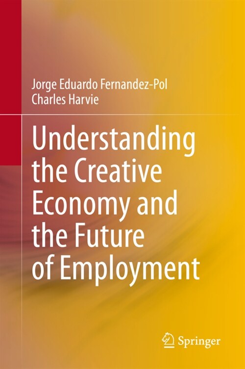 Understanding the Creative Economy and the Future of Employment (Hardcover)