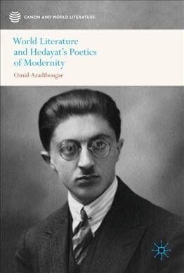 World Literature and Hedayats Poetics of Modernity (Hardcover, 2020)