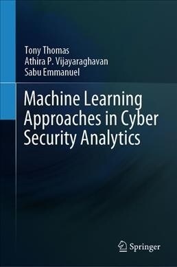 Machine Learning Approaches in Cyber Security Analytics (Hardcover)